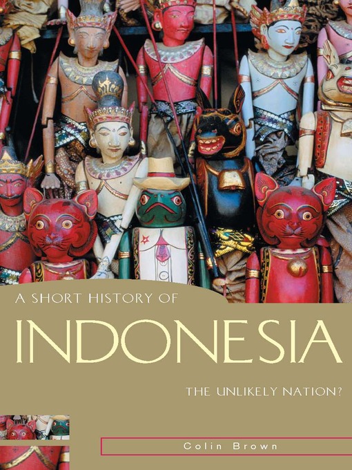 Title details for A Short History of Indonesia by Colin Brown - Available